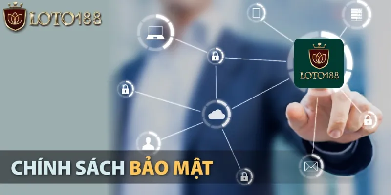 Chính sách bảo mật loto188: Tìm hiểu tổng quan