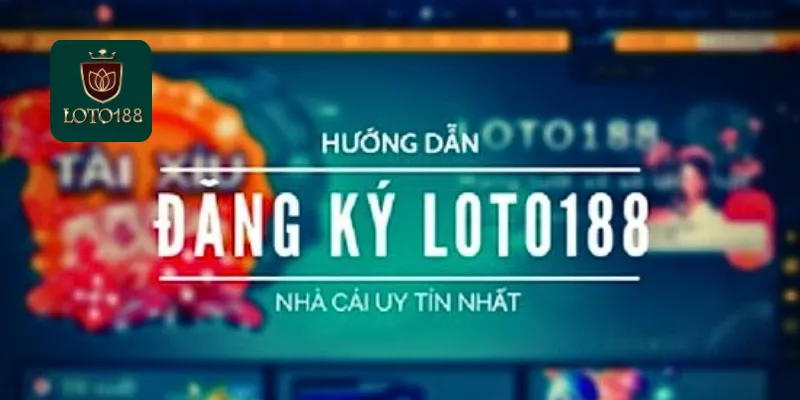 Quy Trình Đăng Ký Trên Loto188