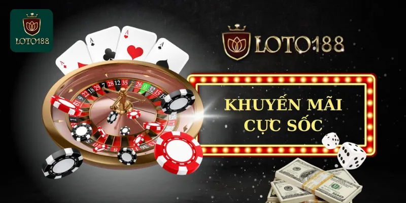 Các Loại Khuyến Mãi Đặc Biệt Tại loto188