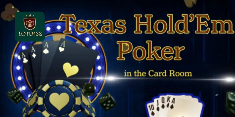 Những điều cơ bản về Poker Texas Hold'em loto188